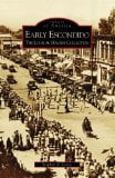 Early Escondido: The Louis A. Havens Collection (Images of America: California)